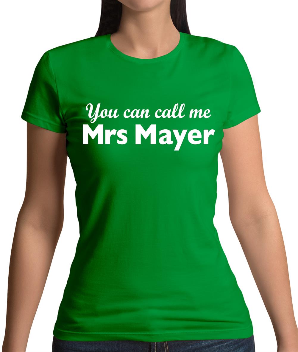 You Can Call Me Mrs Mayer Womens T-Shirt You Can Call Me Mrs Mayer Womens T-Shirt