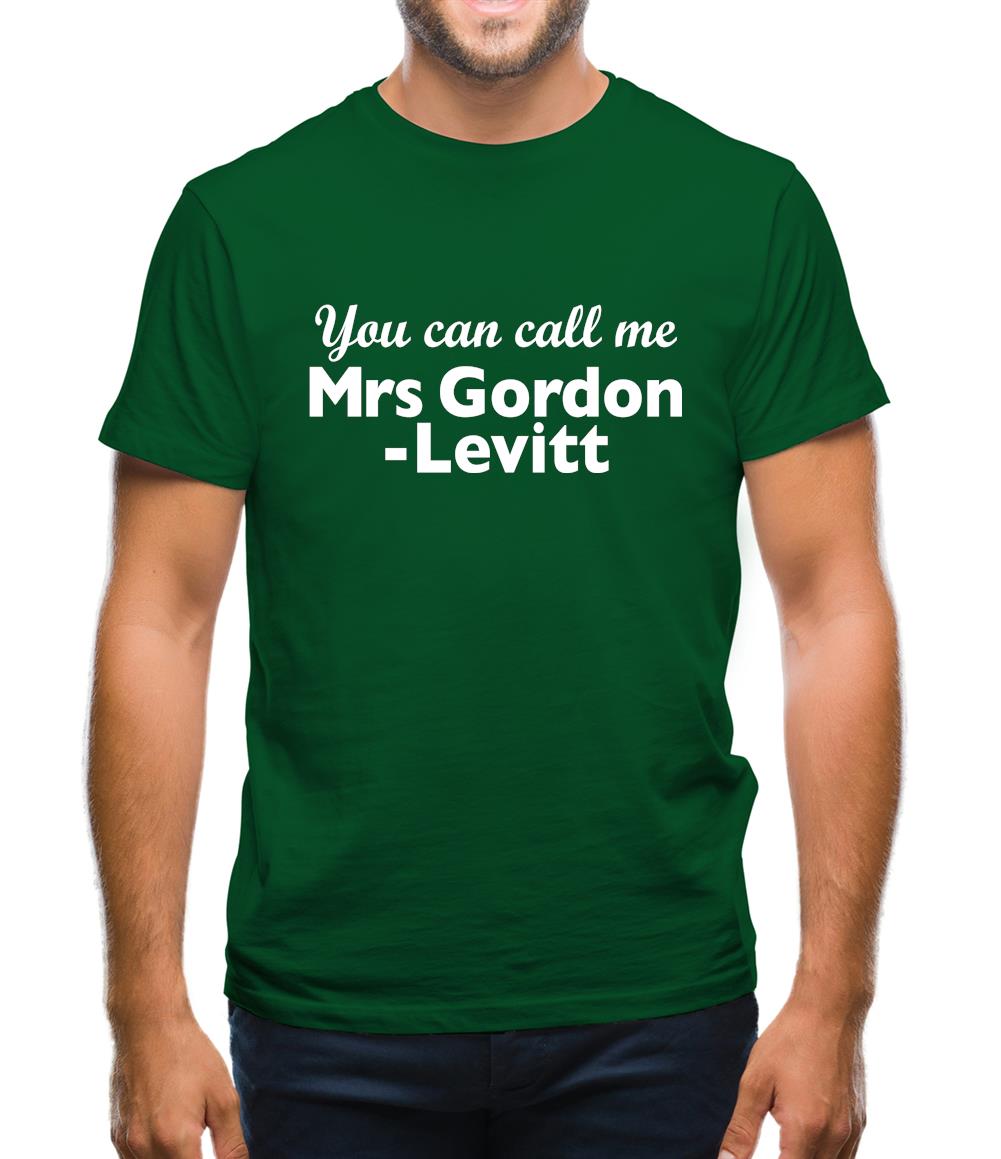 You Can Call Me Mrs Gordon-Levitt Mens T-Shirt You Can Call Me Mrs Gordon-Levitt Mens T-Shirt