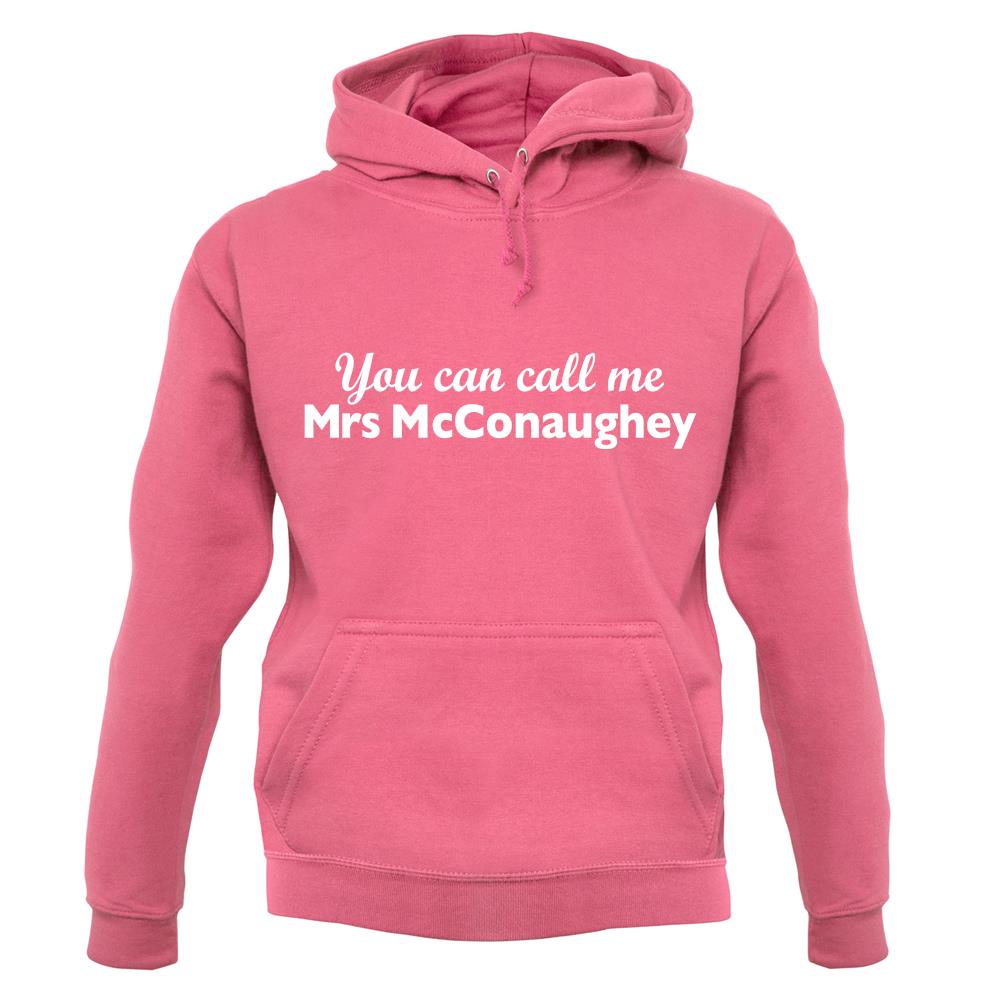 You Can Call Me Mrs Mcconaughey unisex hoodie You Can Call Me Mrs Mcconaughey unisex hoodie
