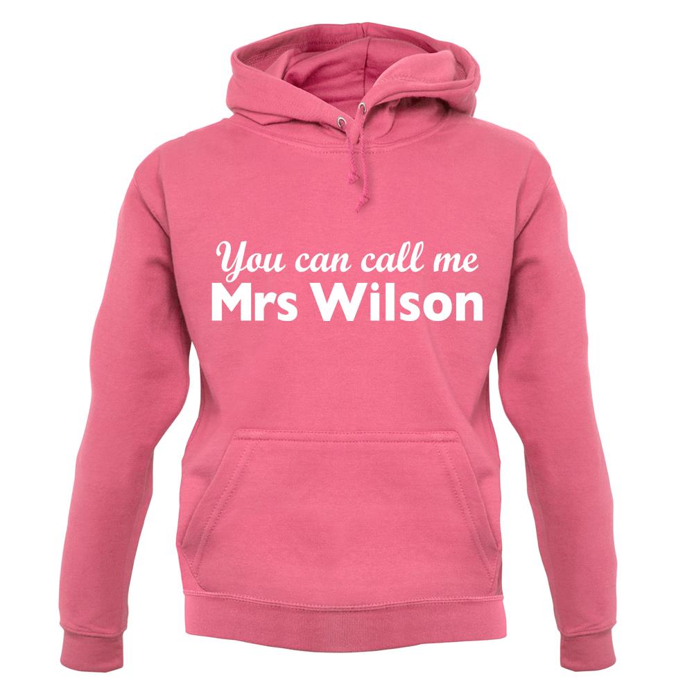 You Can Call Me Mrs Wilson unisex hoodie You Can Call Me Mrs Wilson unisex hoodie