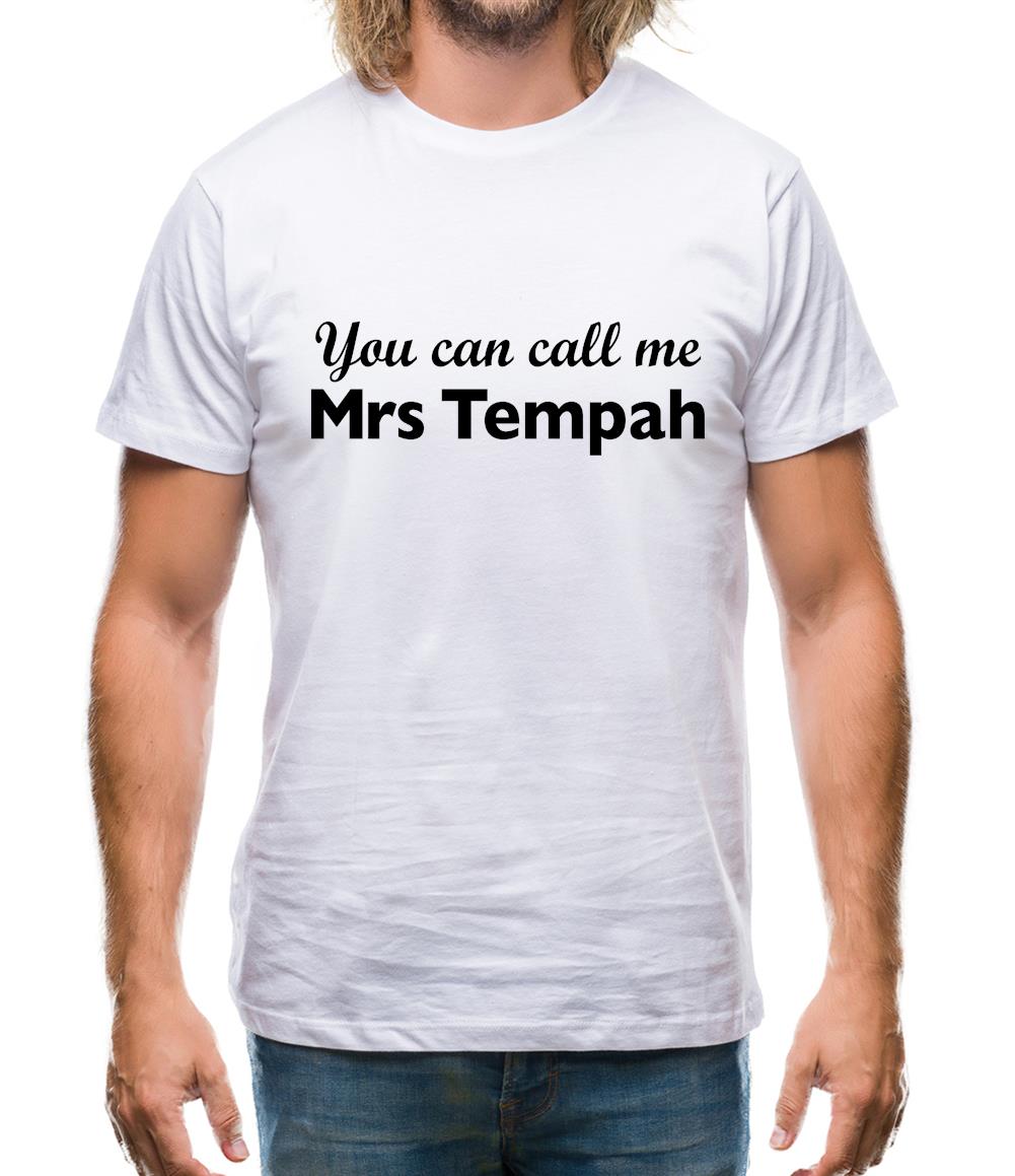 You Can Call Me Mrs Tempah Mens T-Shirt You Can Call Me Mrs Tempah Mens T-Shirt