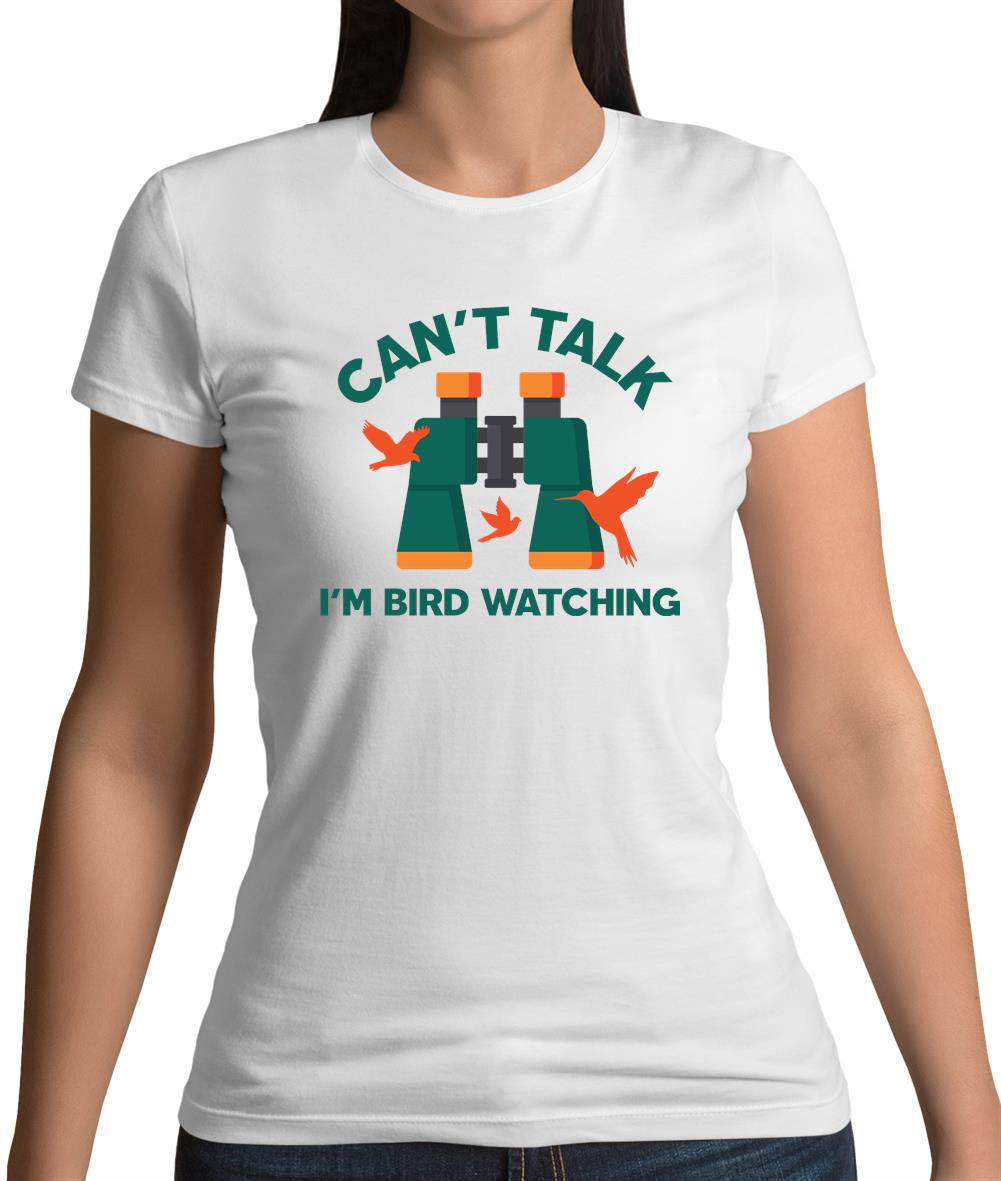 Can't Talk I'm Bird Watching Womens T-Shirt Can't Talk I'm Bird Watching Womens T-Shirt
