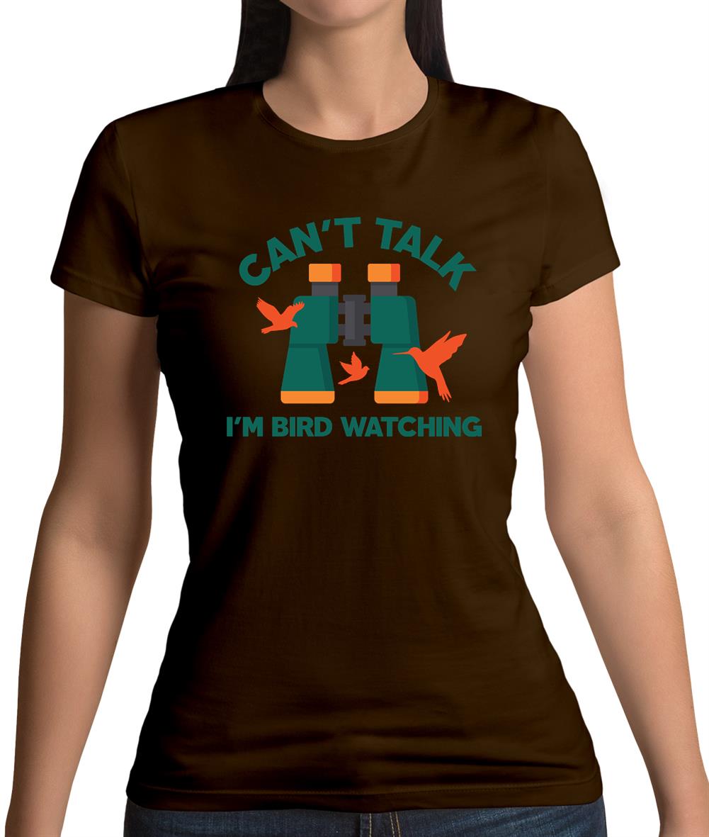 Can't Talk I'm Bird Watching Womens T-Shirt Can't Talk I'm Bird Watching Womens T-Shirt