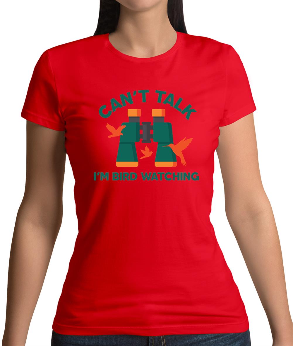 Can't Talk I'm Bird Watching Womens T-Shirt Can't Talk I'm Bird Watching Womens T-Shirt