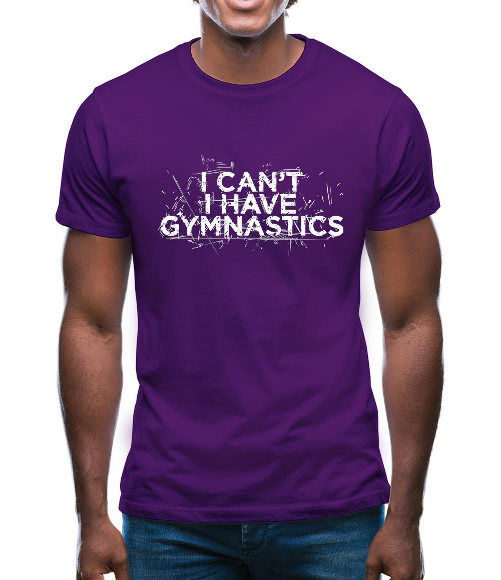 I Can'T I Have Gymnastics Mens T-Shirt I Can'T I Have Gymnastics Mens T-Shirt