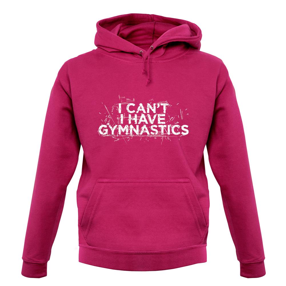 I Can'T I Have Gymnastics unisex hoodie I Can'T I Have Gymnastics unisex hoodie