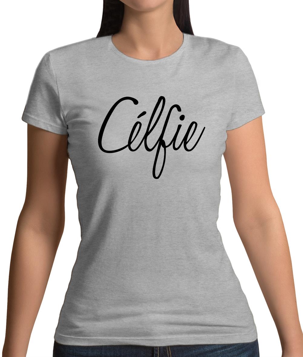 Celfie Womens T-Shirt Celfie Womens T-Shirt
