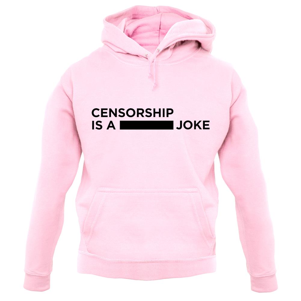 Censorship Is A Joke unisex hoodie Censorship Is A Joke unisex hoodie