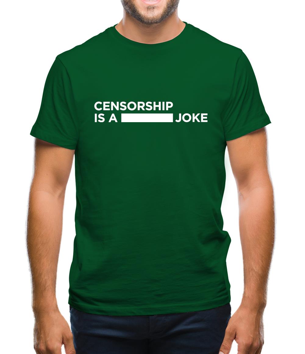 Censorship Is A Joke Mens T-Shirt Censorship Is A Joke Mens T-Shirt