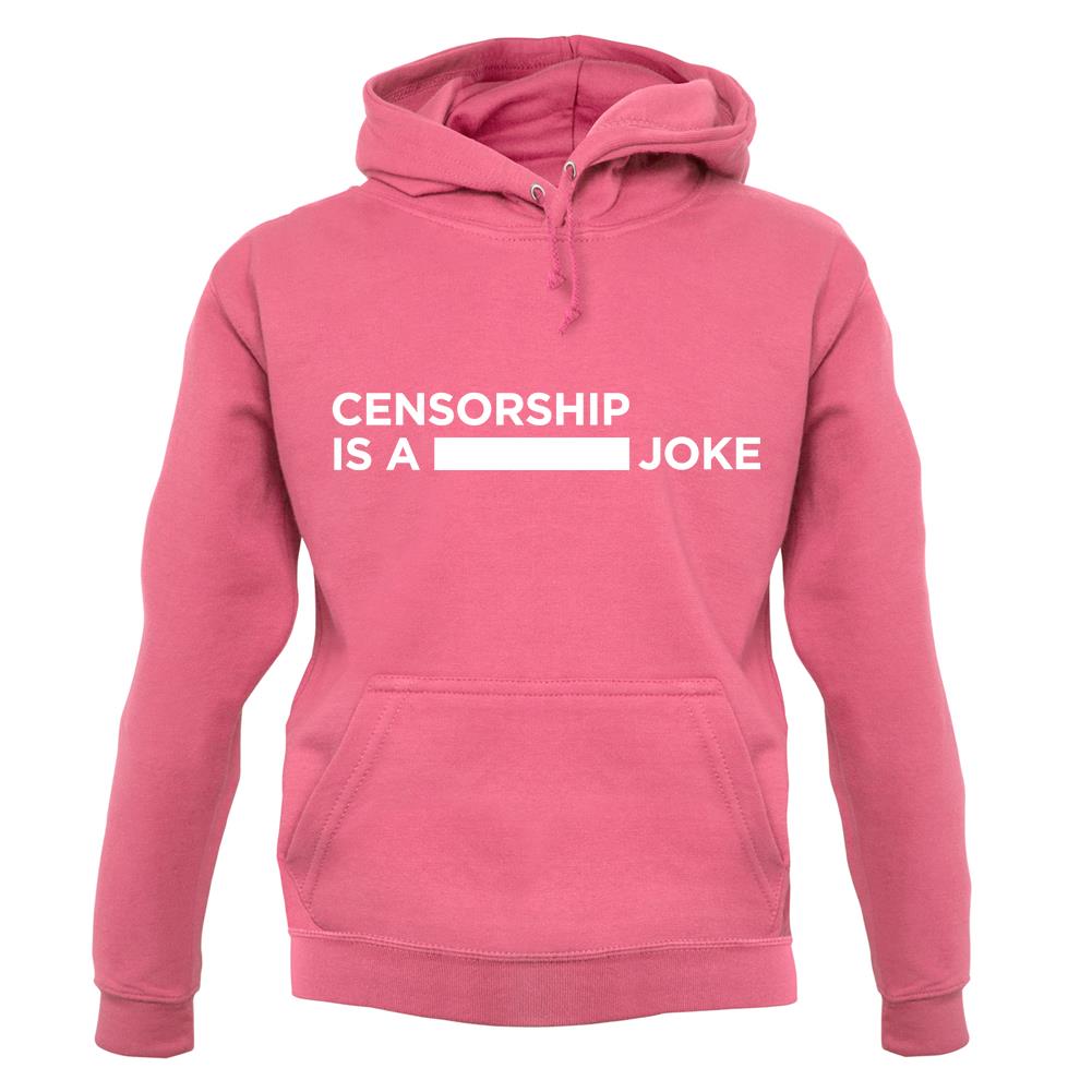 Censorship Is A Joke unisex hoodie Censorship Is A Joke unisex hoodie