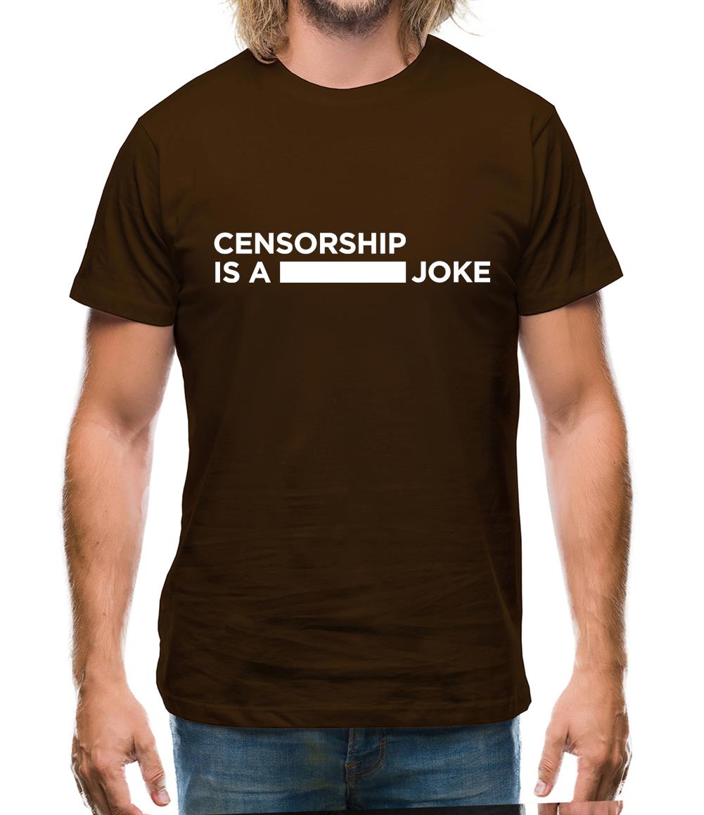 Censorship Is A Joke Mens T-Shirt Censorship Is A Joke Mens T-Shirt