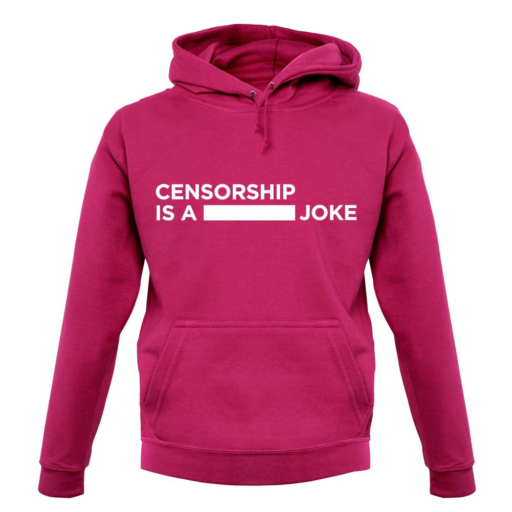 Censorship Is A Joke unisex hoodie Censorship Is A Joke unisex hoodie