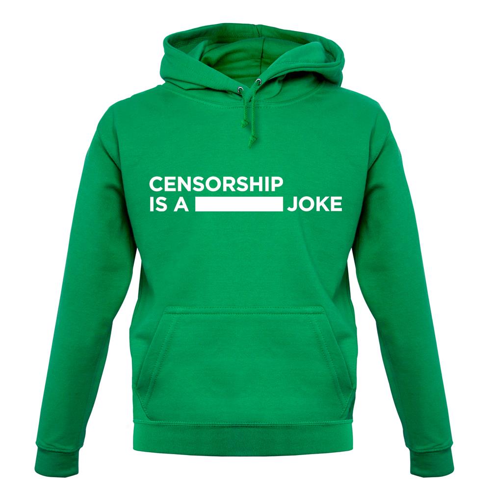 Censorship Is A Joke unisex hoodie Censorship Is A Joke unisex hoodie