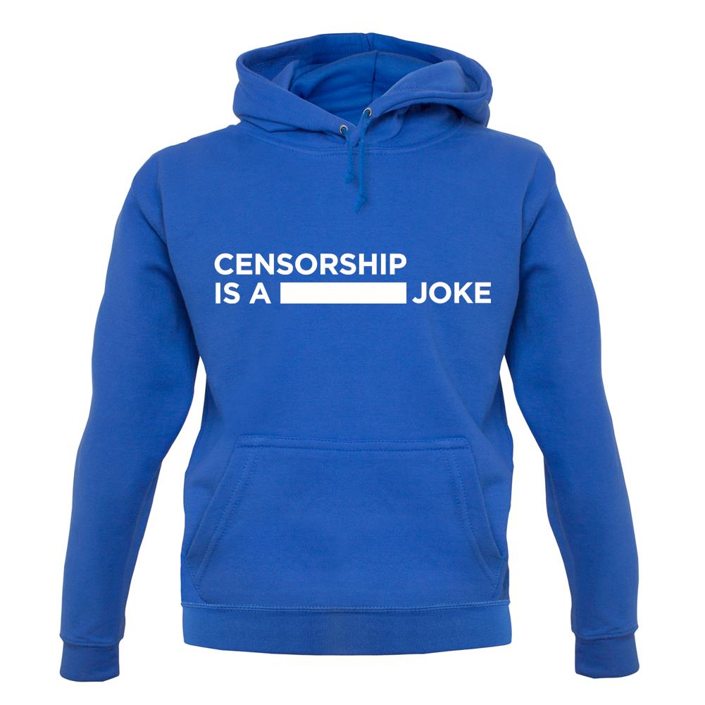 Censorship Is A Joke unisex hoodie Censorship Is A Joke unisex hoodie