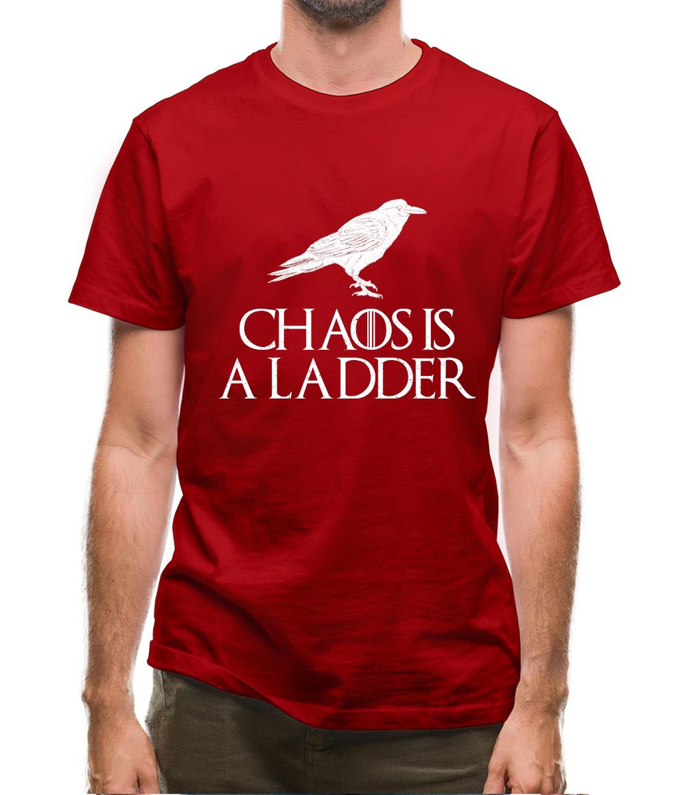Chaos Is A Ladder Mens T-Shirt Chaos Is A Ladder Mens T-Shirt