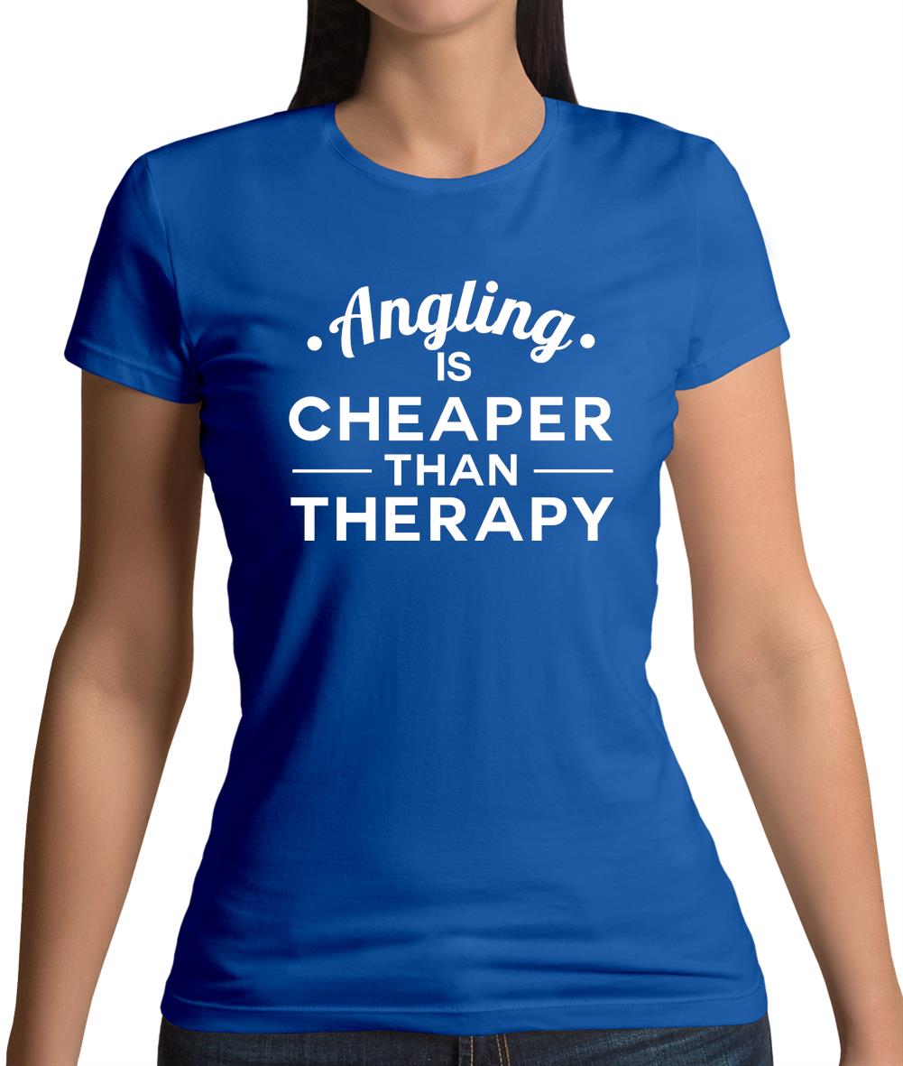 Angling Is Cheaper Than Therapy Womens T-Shirt Angling Is Cheaper Than Therapy Womens T-Shirt