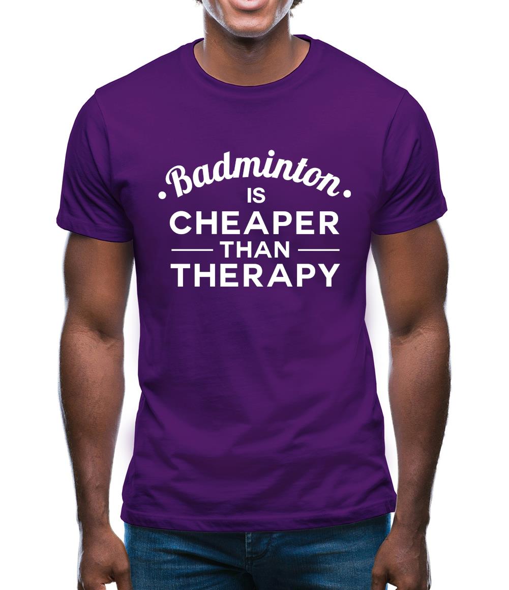 Badminton Is Cheaper Than Therapy Mens T-Shirt Badminton Is Cheaper Than Therapy Mens T-Shirt
