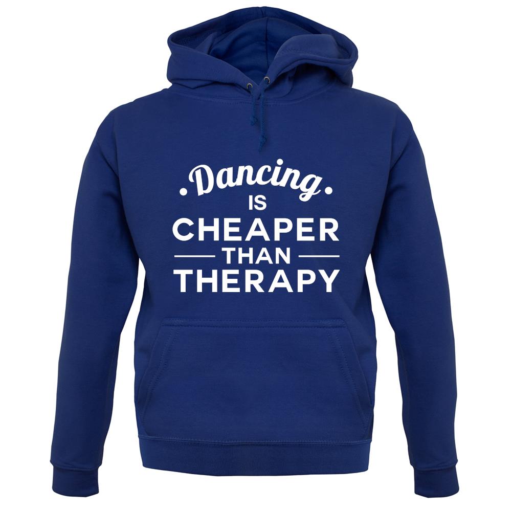 Dancing Is Cheaper Than Therapy Unisex Hoodie Dancing Is Cheaper Than Therapy Unisex Hoodie