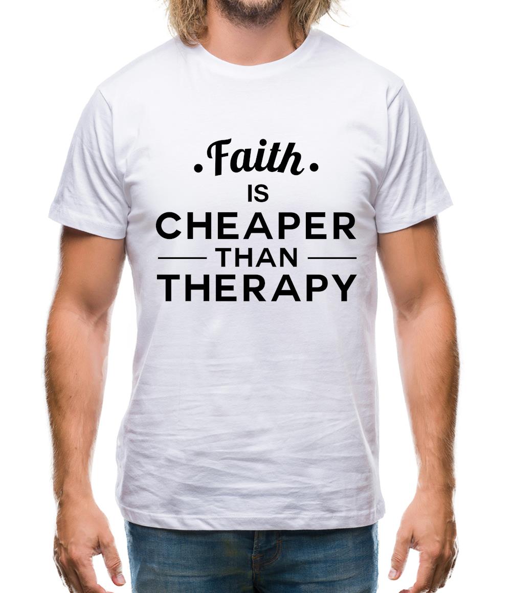 Faith Is Cheaper Than Therapy Mens T-Shirt Faith Is Cheaper Than Therapy Mens T-Shirt