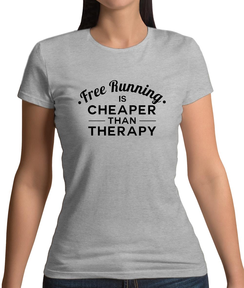 Free Running Is Cheaper Than Therapy Womens T-Shirt Free Running Is Cheaper Than Therapy Womens T-Shirt