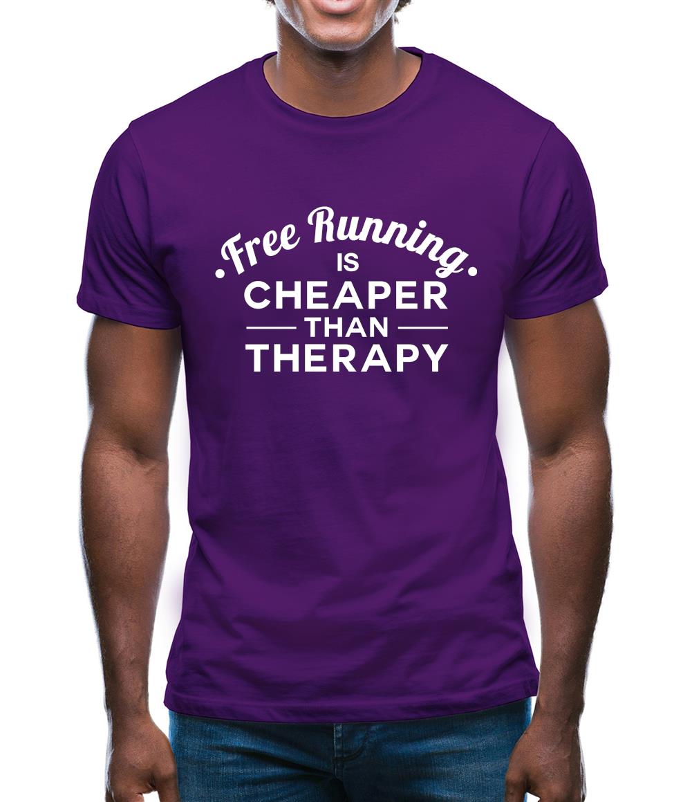 Free Running Is Cheaper Than Therapy Mens T-Shirt Free Running Is Cheaper Than Therapy Mens T-Shirt