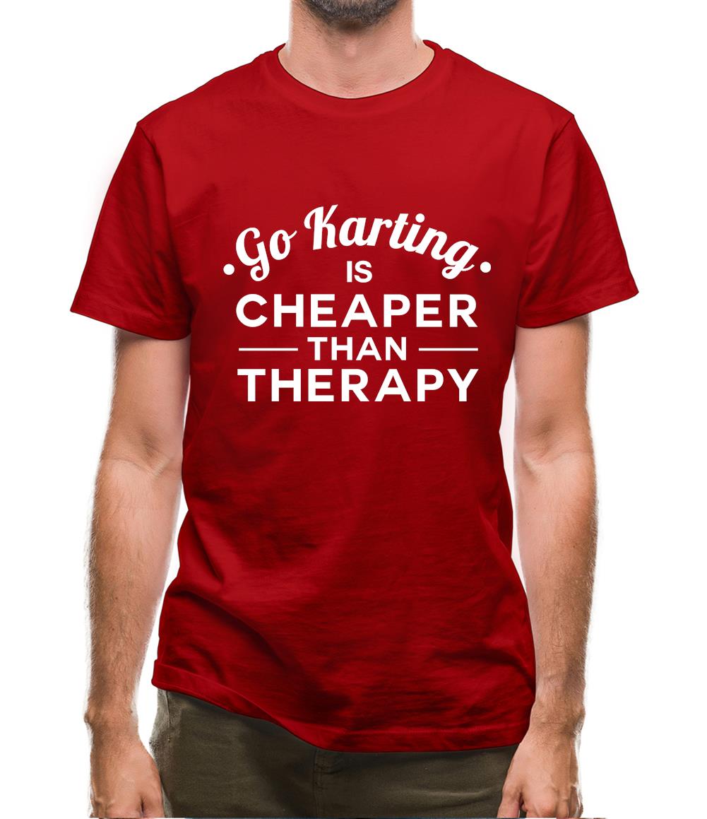 Go Karting Is Cheaper Than Therapy Mens T-Shirt Go Karting Is Cheaper Than Therapy Mens T-Shirt