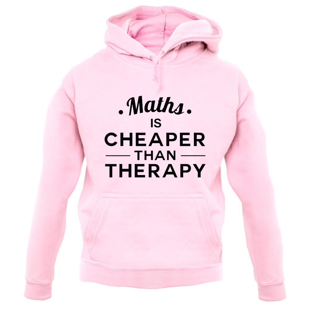 Maths Is Cheaper Than Therapy Unisex Hoodie Maths Is Cheaper Than Therapy Unisex Hoodie