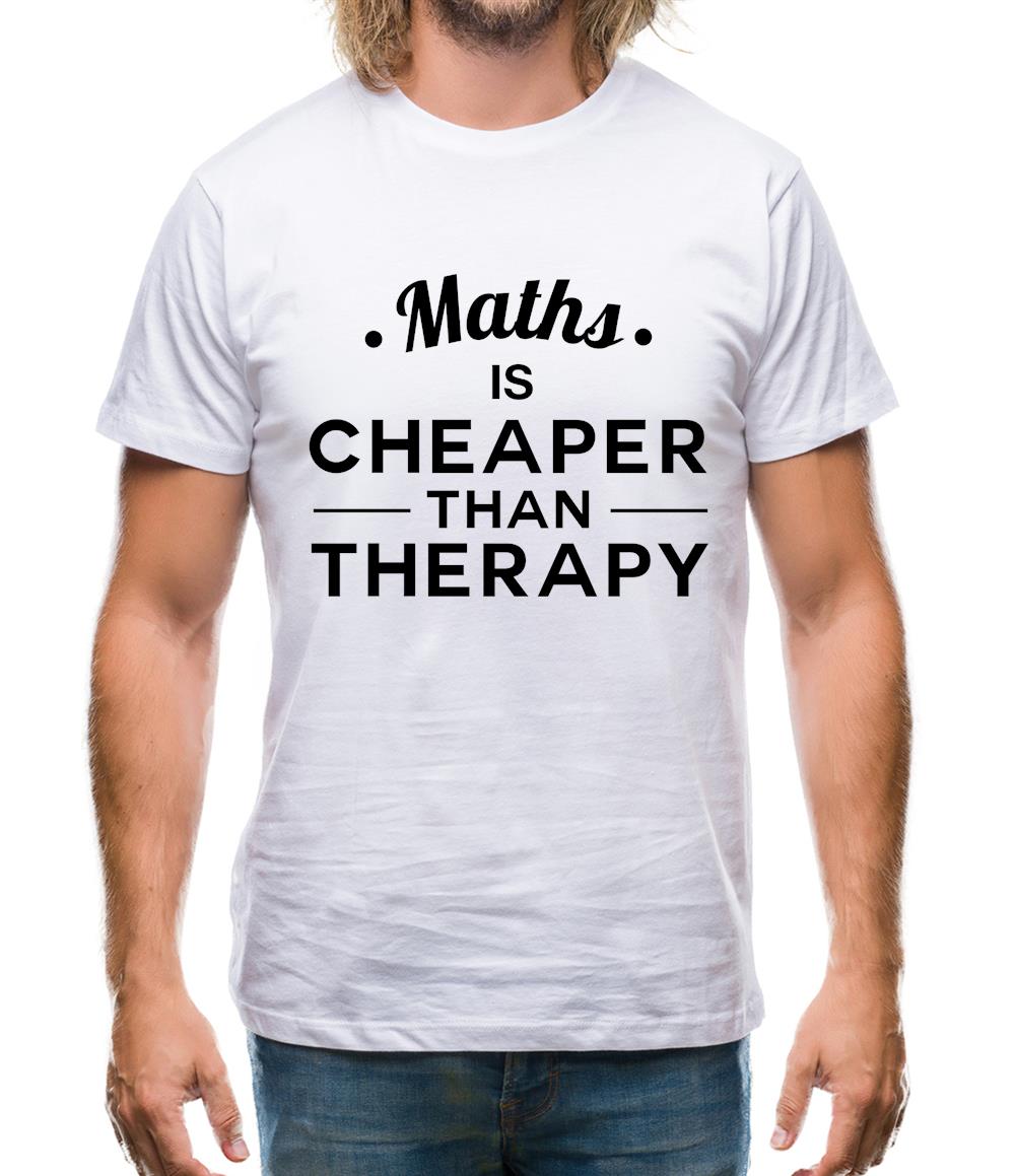 Maths Is Cheaper Than Therapy Mens T-Shirt Maths Is Cheaper Than Therapy Mens T-Shirt
