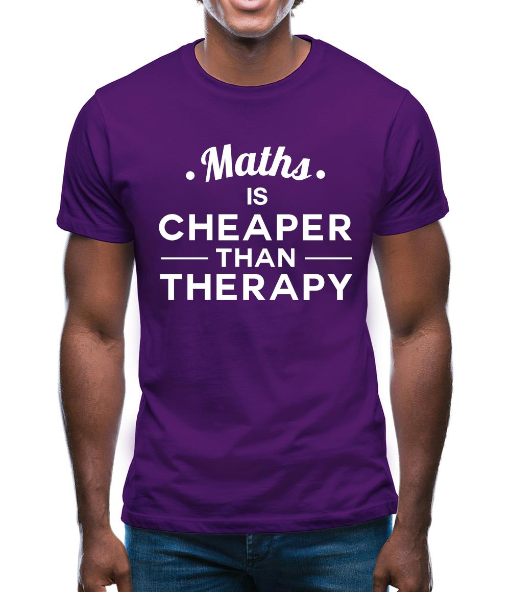 Maths Is Cheaper Than Therapy Mens T-Shirt Maths Is Cheaper Than Therapy Mens T-Shirt