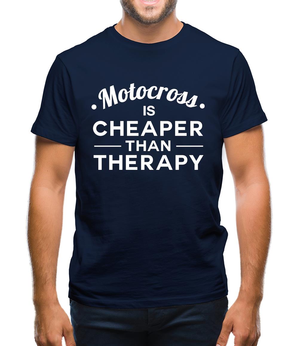 Motocross Is Cheaper Than Therapy Mens T-Shirt Motocross Is Cheaper Than Therapy Mens T-Shirt