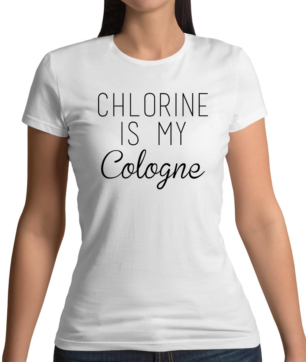 Chlorine Is My Cologne Womens T-Shirt Chlorine Is My Cologne Womens T-Shirt
