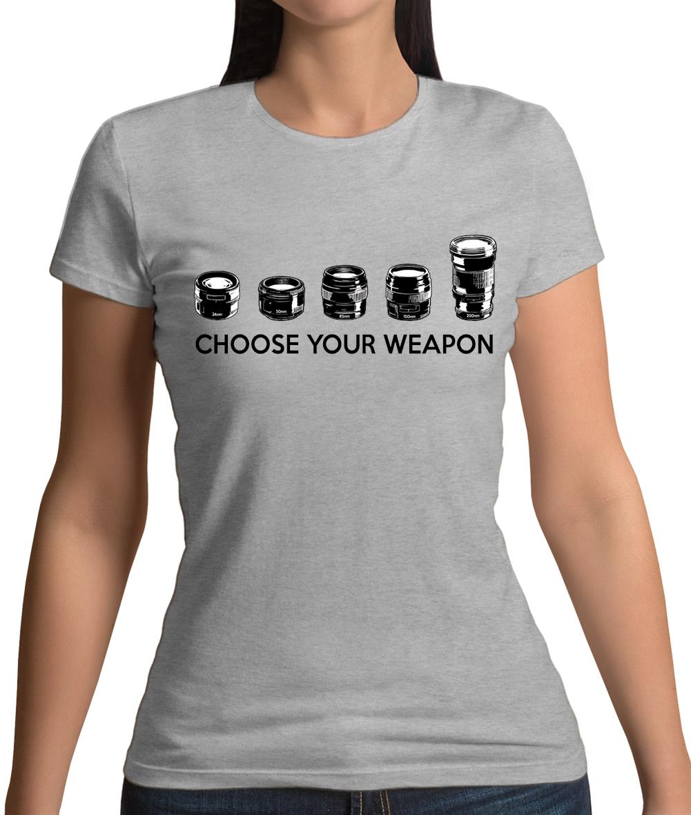 Choose Your Weapon (Camera Lenses) Womens T-Shirt Choose Your Weapon (Camera Lenses) Womens T-Shirt