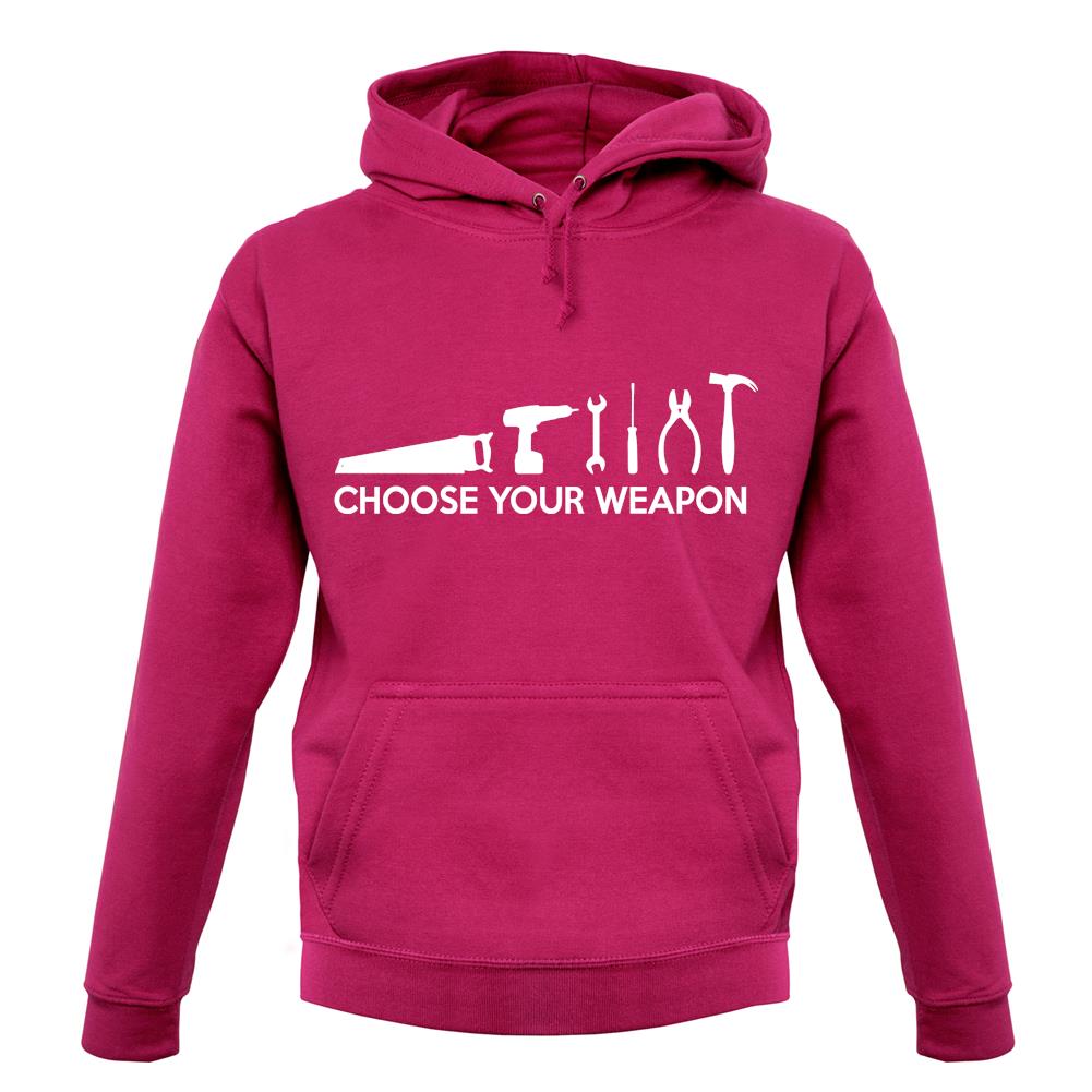 Choose Your Weapon (Diy Tools) unisex hoodie Choose Your Weapon (Diy Tools) unisex hoodie