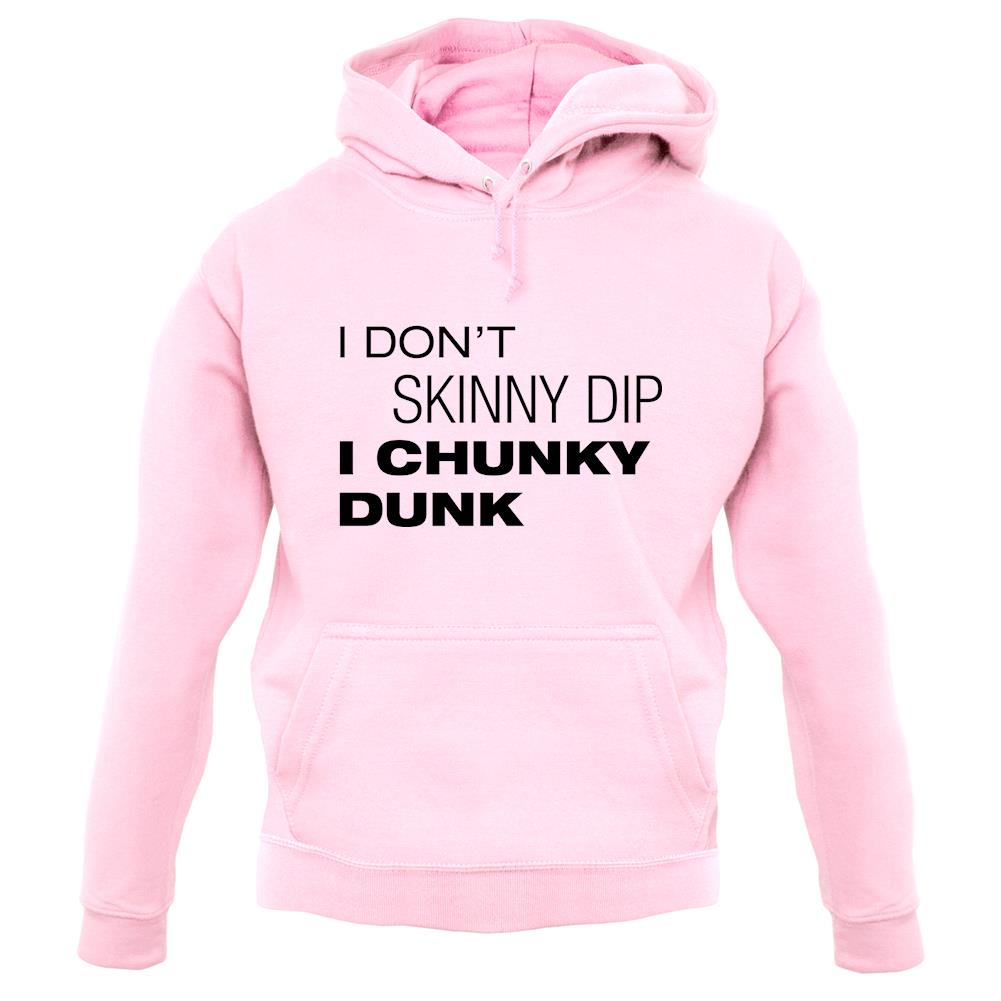 I Don't Skinny Dip I Chunky Dunk unisex hoodie I Don't Skinny Dip I Chunky Dunk unisex hoodie