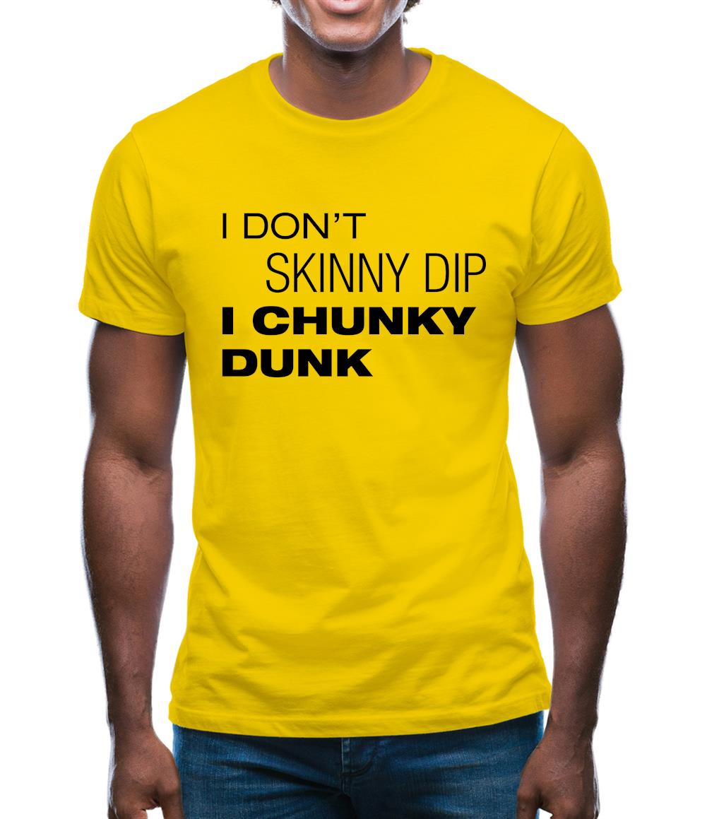 I Don't Skinny Dip I Chunky Dunk Mens T-Shirt I Don't Skinny Dip I Chunky Dunk Mens T-Shirt