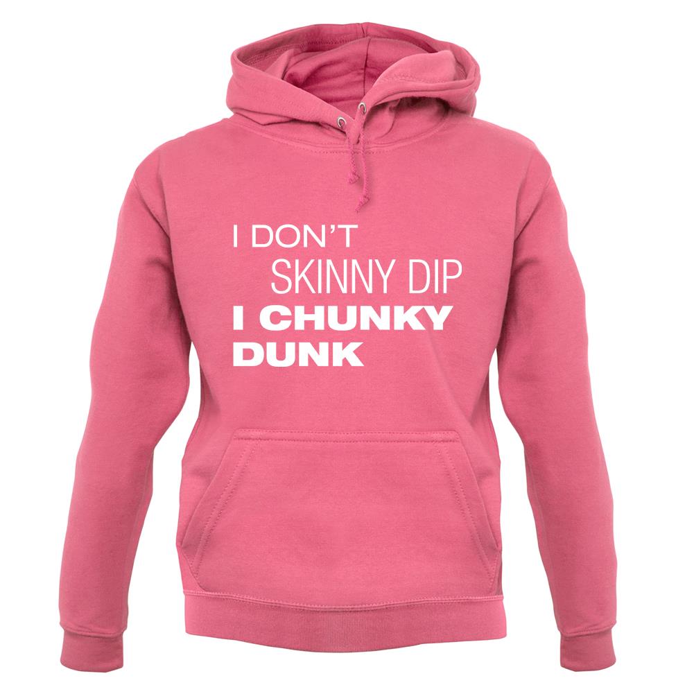 I Don't Skinny Dip I Chunky Dunk unisex hoodie I Don't Skinny Dip I Chunky Dunk unisex hoodie
