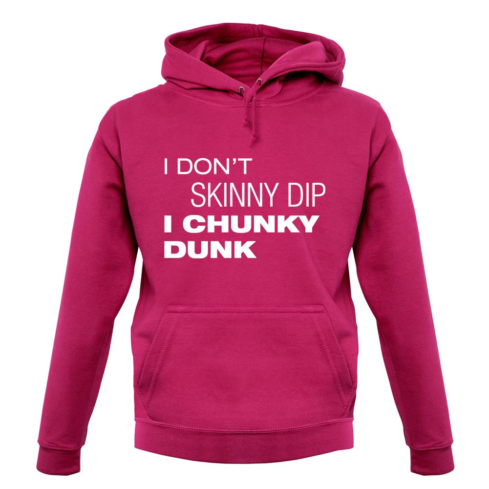 I Don't Skinny Dip I Chunky Dunk unisex hoodie I Don't Skinny Dip I Chunky Dunk unisex hoodie
