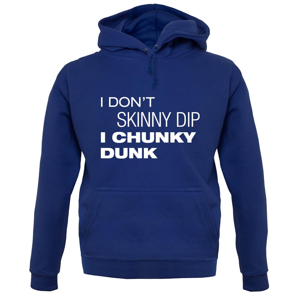 I Don't Skinny Dip I Chunky Dunk unisex hoodie I Don't Skinny Dip I Chunky Dunk unisex hoodie