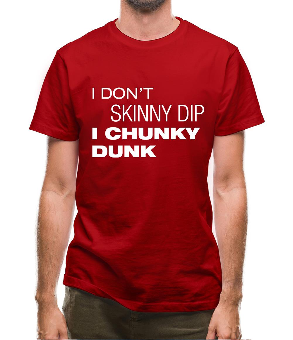 I Don't Skinny Dip I Chunky Dunk Mens T-Shirt I Don't Skinny Dip I Chunky Dunk Mens T-Shirt