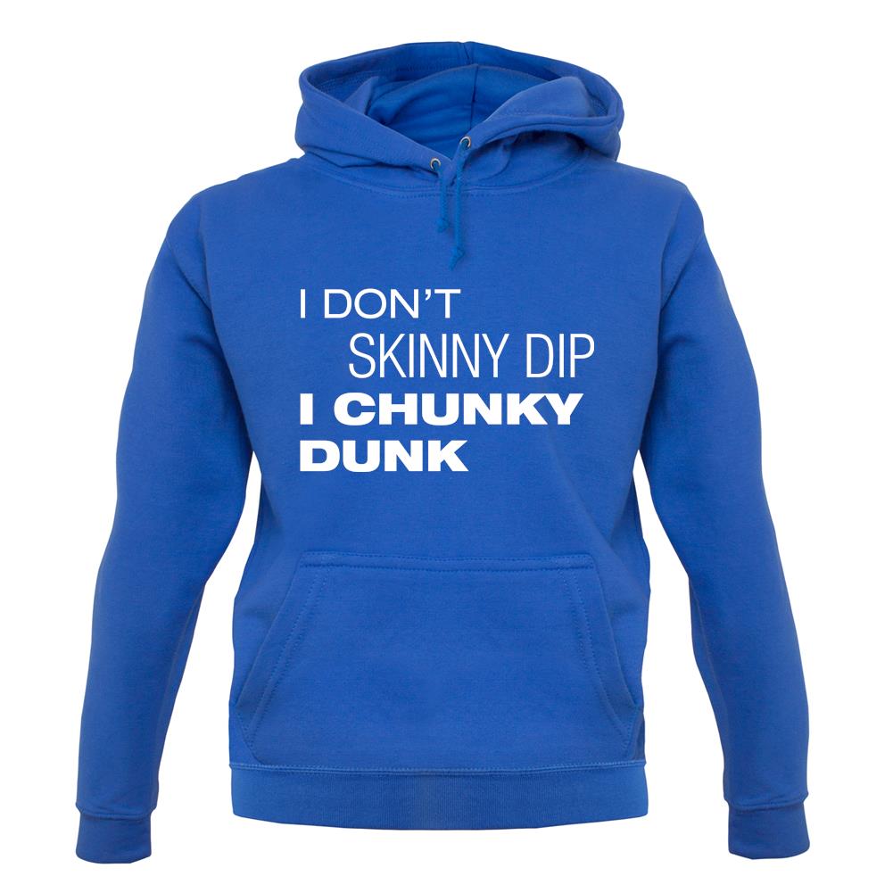 I Don't Skinny Dip I Chunky Dunk unisex hoodie I Don't Skinny Dip I Chunky Dunk unisex hoodie