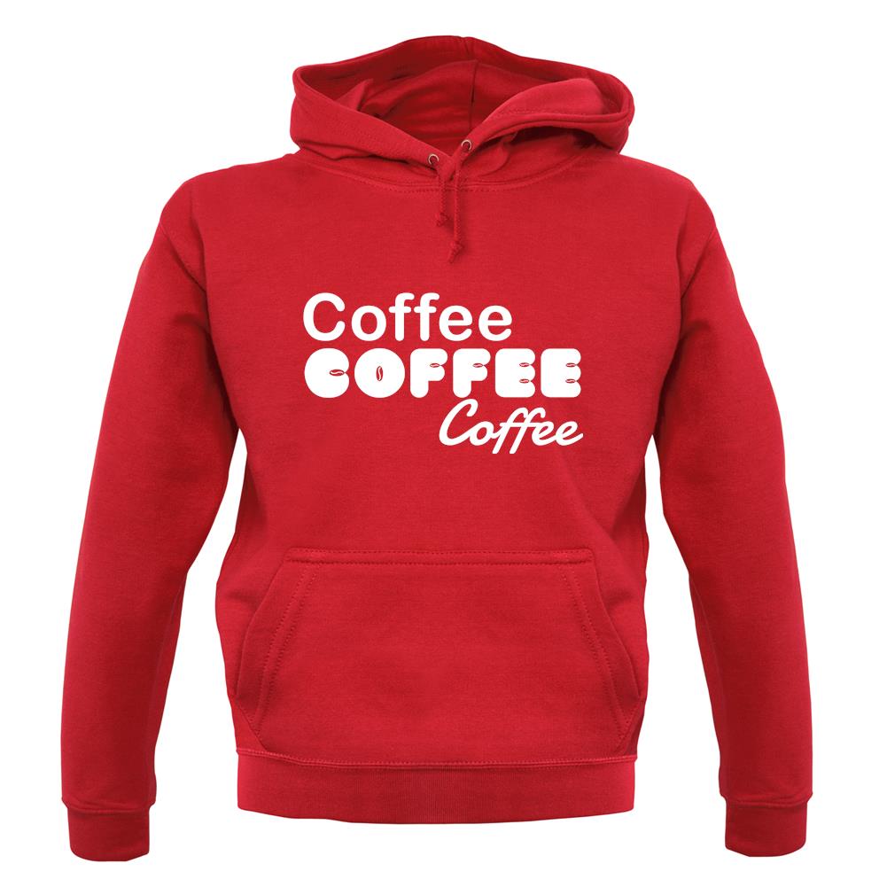 Coffee Coffee Coffee unisex hoodie Coffee Coffee Coffee unisex hoodie