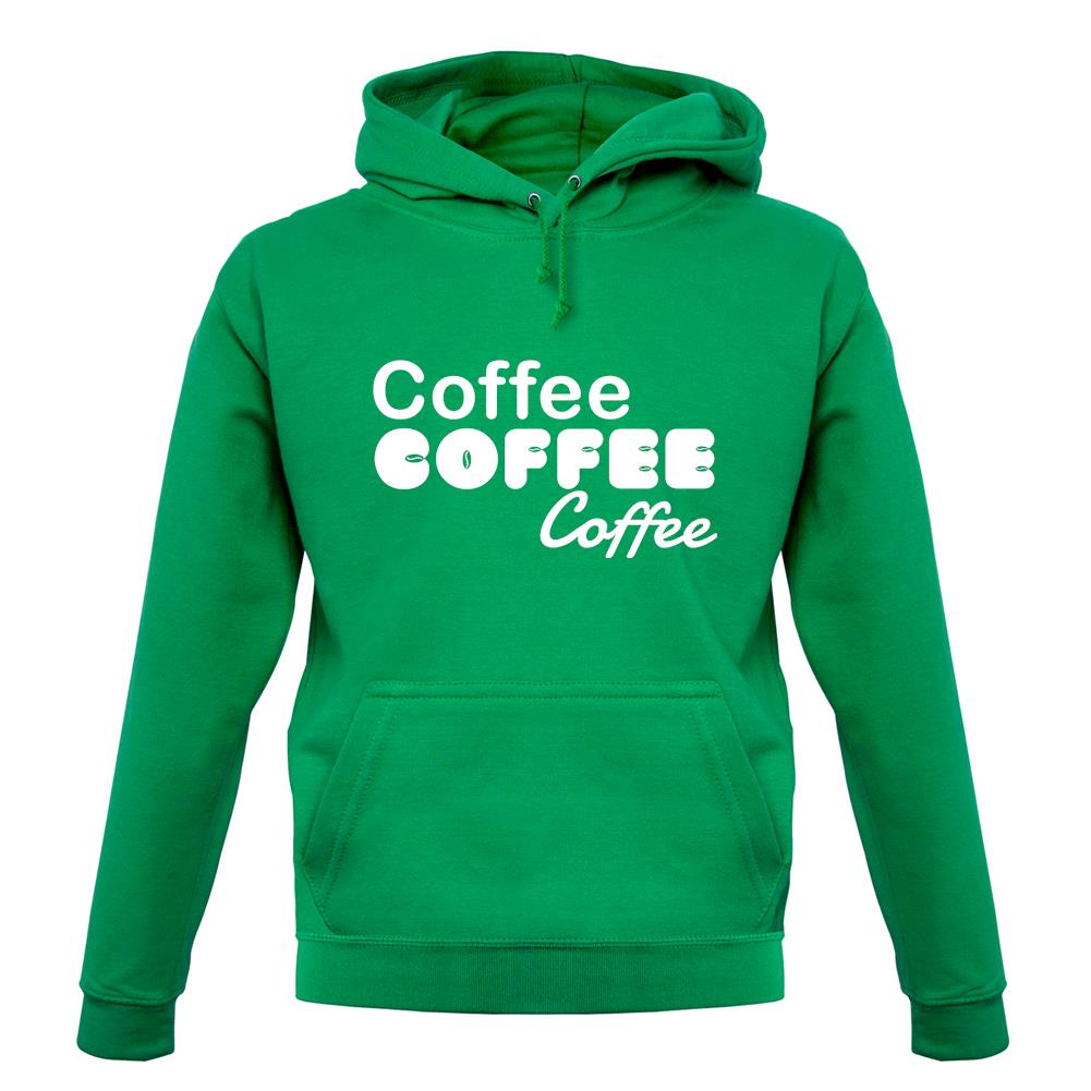 Coffee Coffee Coffee unisex hoodie Coffee Coffee Coffee unisex hoodie