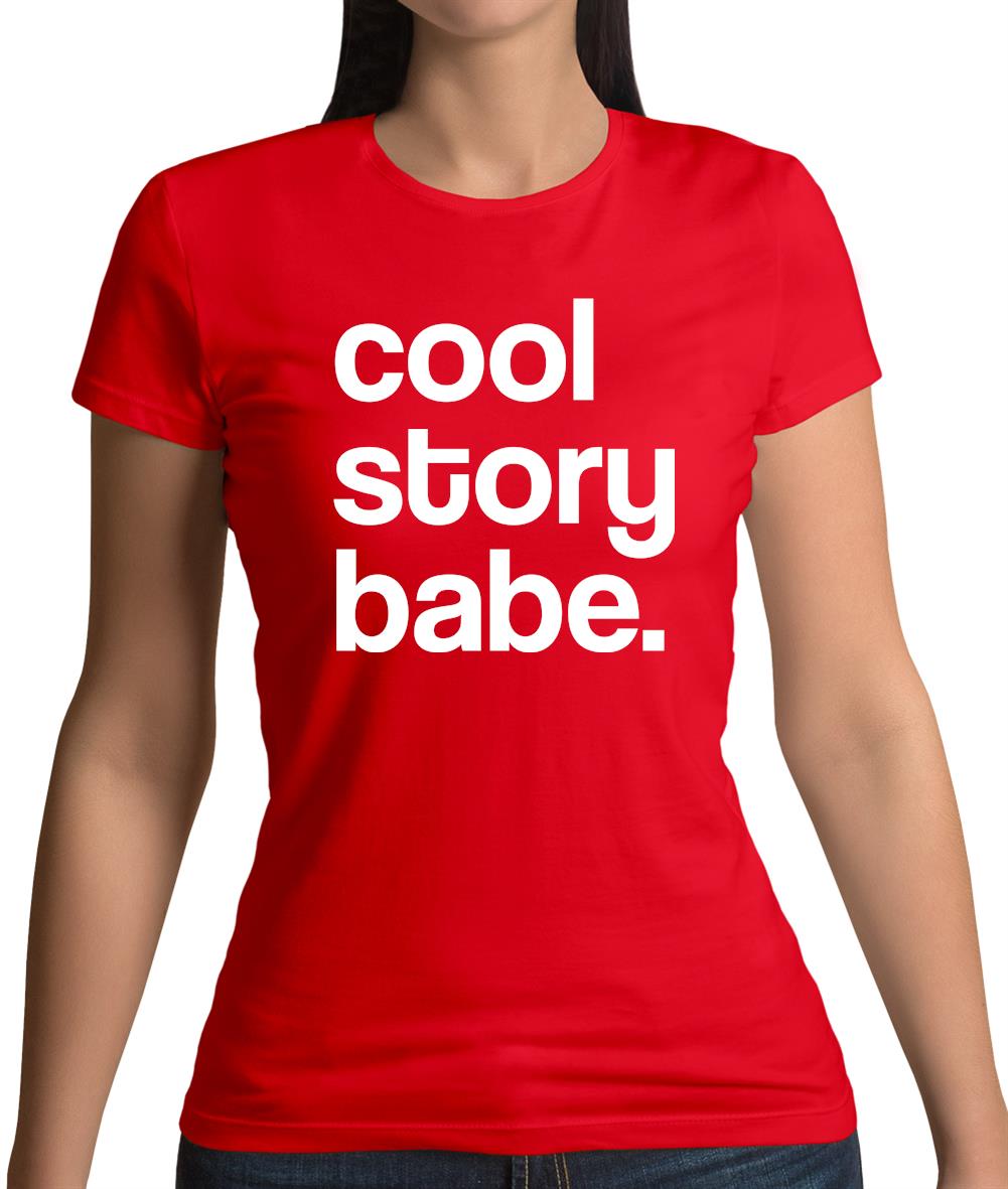 Cool Story Babe Womens T-Shirt Cool Story Babe Womens T-Shirt