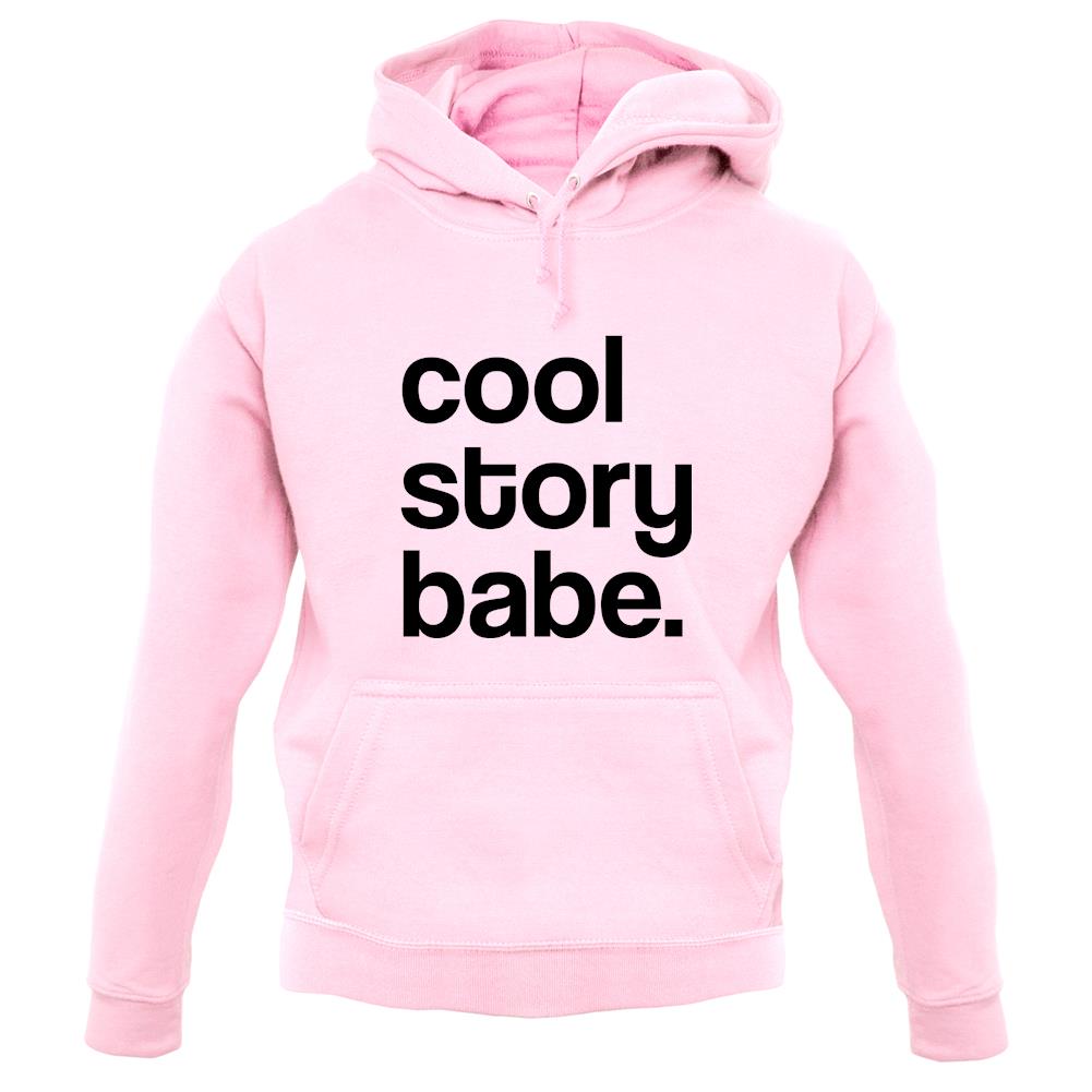 Cool Story Babe unisex hoodie Cool Story Babe unisex hoodie