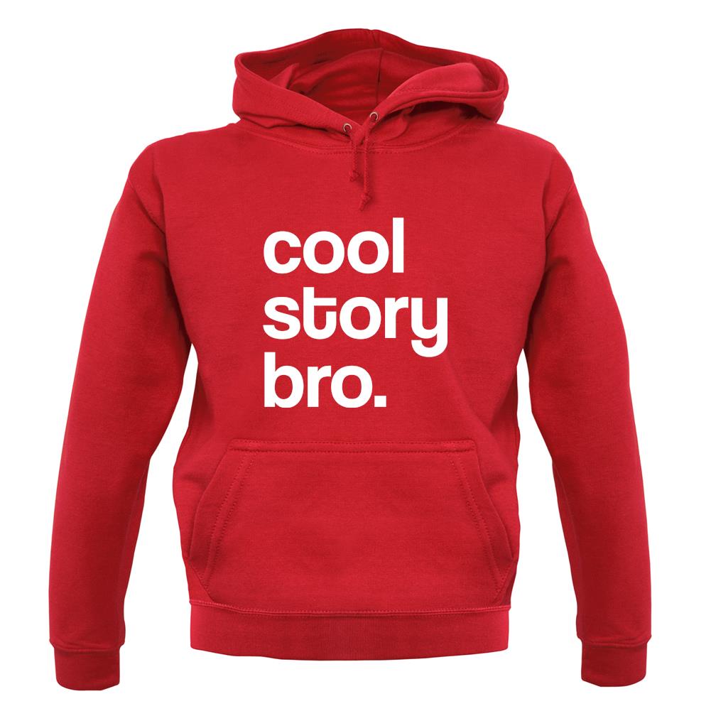 Cool Story Bro! unisex hoodie Cool Story Bro! unisex hoodie