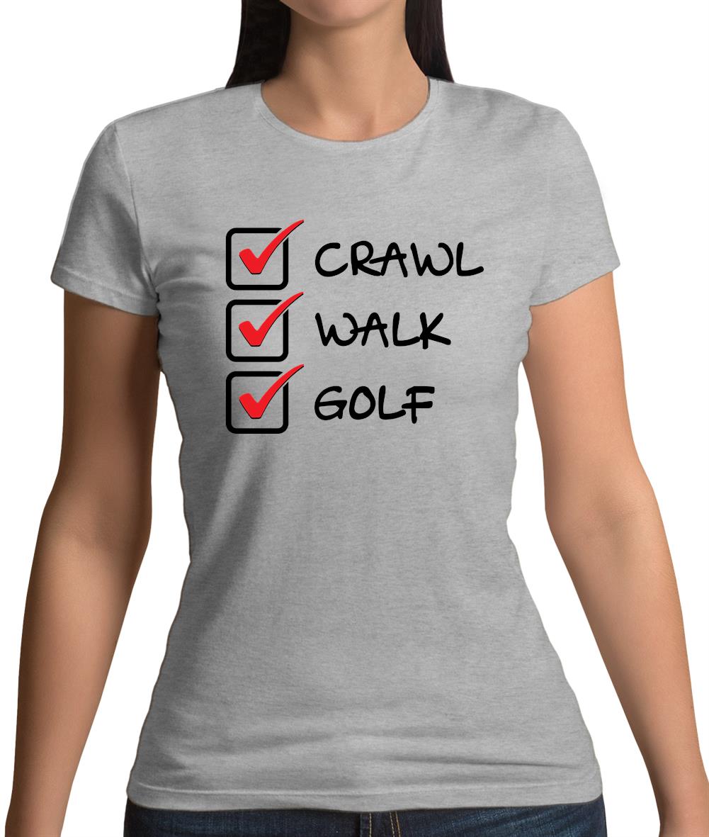 Crawl Walk Golf Womens T-Shirt Crawl Walk Golf Womens T-Shirt