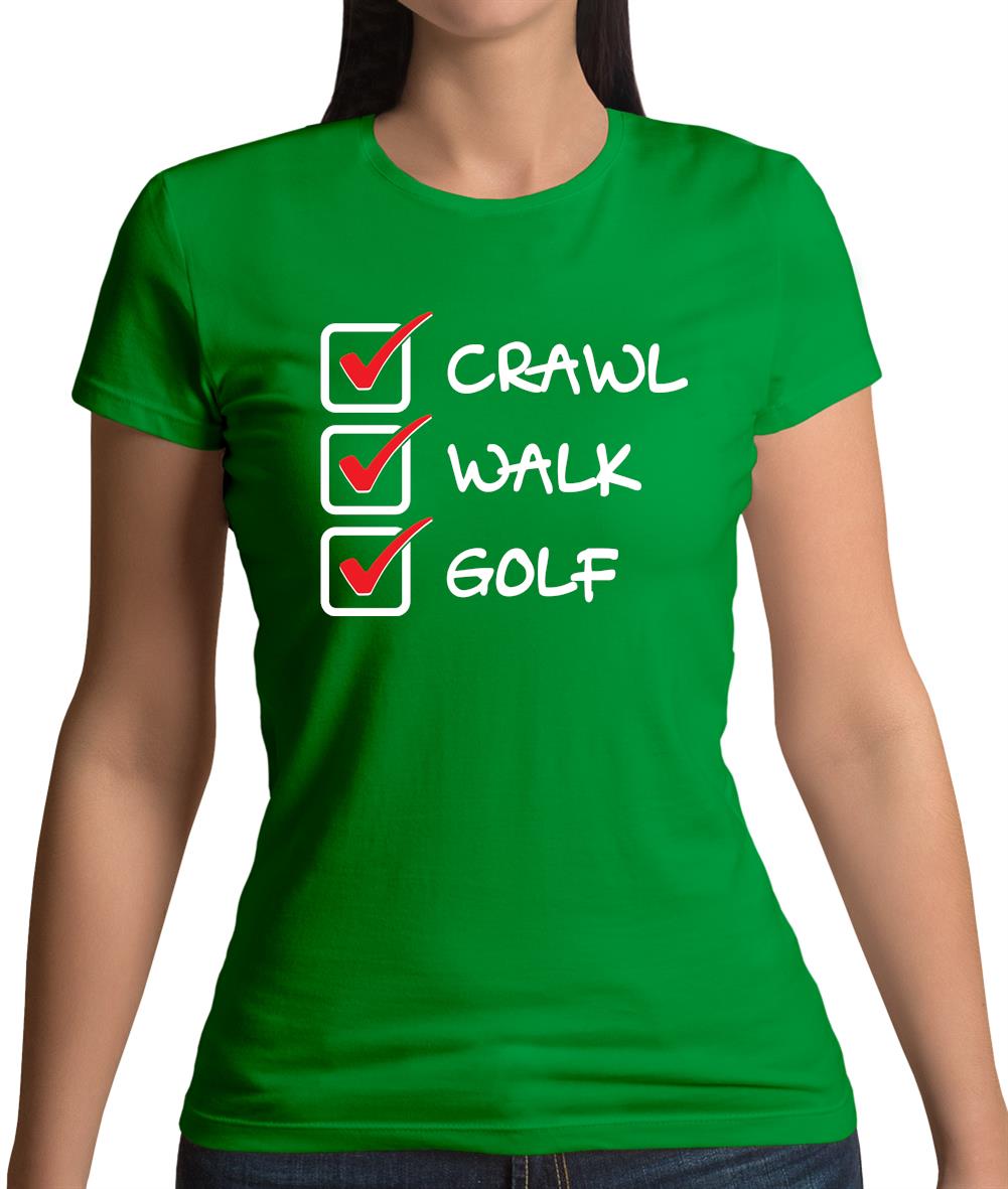 Crawl Walk Golf Womens T-Shirt Crawl Walk Golf Womens T-Shirt