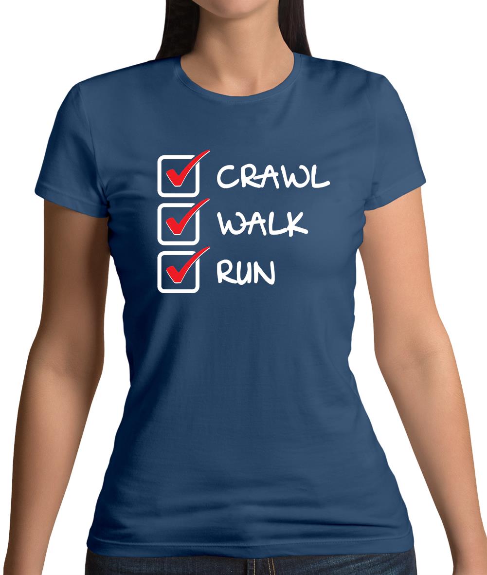 Crawl Walk Run Womens T-Shirt Crawl Walk Run Womens T-Shirt