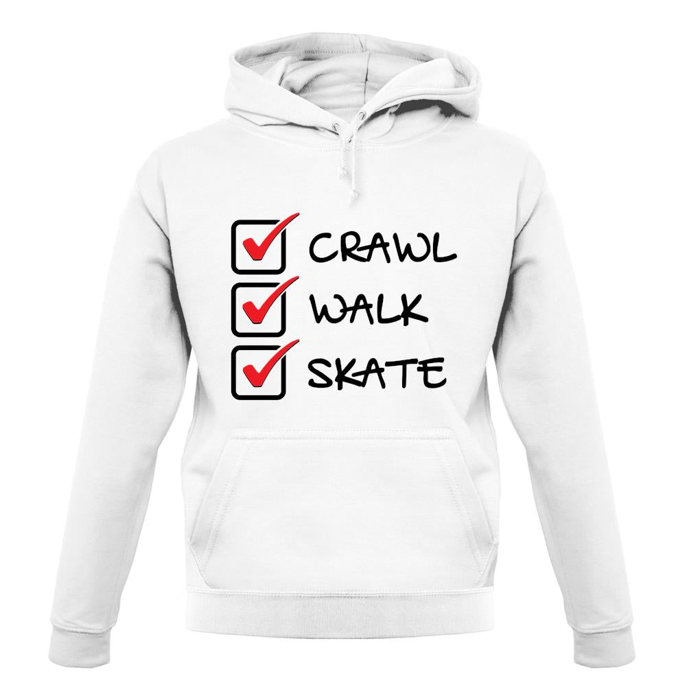 Crawl Walk Skate unisex hoodie Crawl Walk Skate unisex hoodie