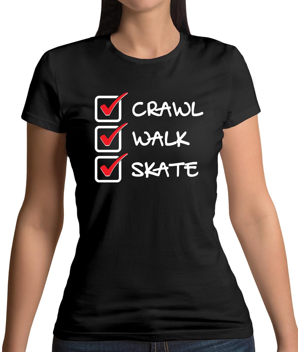 Crawl Walk Skate Womens T-Shirt Crawl Walk Skate Womens T-Shirt